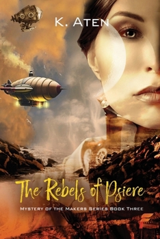 The Rebels of Psiere - Book #3 of the Mystery of the Makers