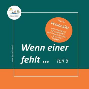 Paperback Wenn einer fehlt ... Tipps für Personaler: zum Umgang mit Führungskräften beim Thema Fehlzeiten / Krankheit / Rückkehr [German] Book