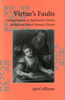 Hardcover Virtue's Faults: Correspondences in Eighteenth-Century British and French Women's Fiction Book