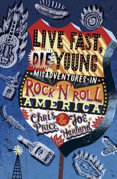 Paperback Live Fast Die Young: Misadventures in Rock 'n' Roll America Book