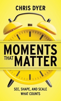Moments That Matter: See, Shape, and Scale What Counts