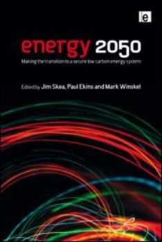 Hardcover Energy 2050: Making the Transition to a Secure Low-Carbon Energy System Book