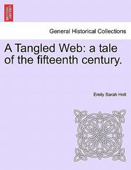 Paperback A Tangled Web: A Tale of the Fifteenth Century. Book