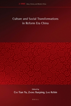 Culture And Social Transformations In Reform Era China (Ideas, History, And Modern China)