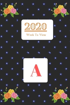 Paperback 2020 A5 Diary Week To View Planner For All Occasions: Personal Monogram Initialized 2020 A5 Diary with year Planner Book