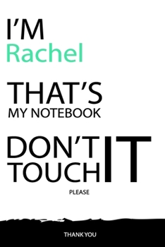 Rachel : DON'T TOUCH MY NOTEBOOK Unique customized Gift for Rachel - Journal for Girls / Women with beautiful colors White / Black, Journal to Write ... ( Rachel notebook): best gift for Rachel