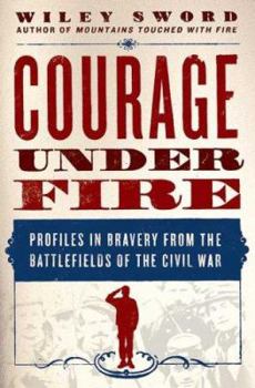 Hardcover Courage Under Fire: Profiles in Bravery from the Battlefields of the Civil War Book