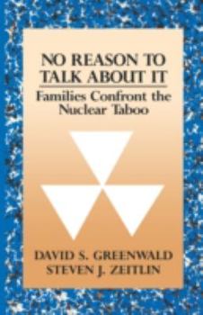 Paperback No Reason to Talk about It: Families Confront the Nuclear Taboo Book