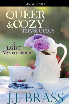 Queer and Cozy Mysteries: 3 LGBT Mystery Stories