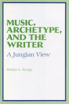 Library Binding Music, Archetype, and the Writer: A Jungian View Book