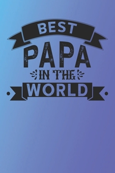Paperback Best Papa In The World: Lined Notebook, Lined pages, Perfect size For carry everywhere in your Bag (6 x 9) inches, 100 Lined pages, notebooks Book