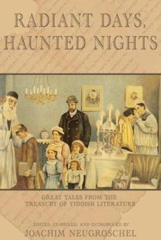 Hardcover Radiant Days, Haunted Nights: Great Tales from the Treasury of Yiddish Literature Book