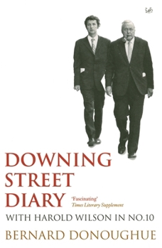 Downing Street Diary: at Number Ten With Harold Wilson - Book #1 of the Downing Street Diaries