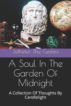 A Soul In The Garden Of Midnight: A Collection Of Thoughts By Candlelight