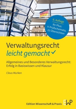 Verwaltungsrecht - Leicht Gemacht: Allgemeines Und Besonderes Verwaltungsrecht: Erfolg in Basiswissen Und Klausur (German Edition)