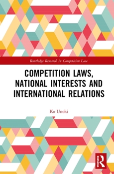 Hardcover Competition Laws, National Interests and International Relations Book
