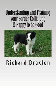 Paperback Understanding and Training Your Border Collie Dog & Puppy to Be Good Book