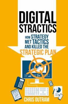 Hardcover Digital Stractics: How Strategy Met Tactics and Killed the Strategic Plan Book