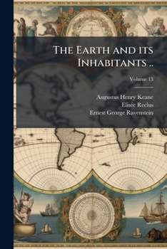 Paperback The Earth and its Inhabitants ..; Volume 13 Book