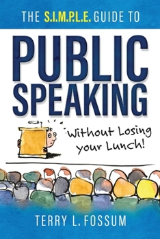 Paperback The SIMPLE Guide to Public Speaking: Without Losing Your Lunch! Book