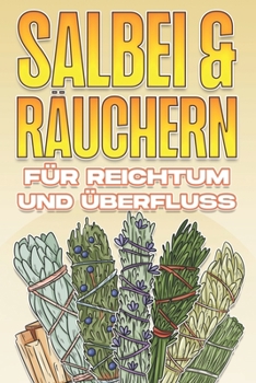Salbei Und Räuchern Für Reichtum Und Überfluss: Salbei und Vernebelung verwenden #4