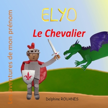 Paperback Elyo le Chevalier: Les aventures de mon prénom [French] Book