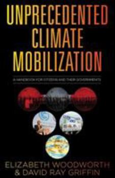 Paperback Unprecedented Climate Mobilization: A Handbook for Citizens and Their Governments Book