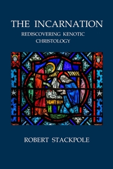 Paperback The Incarnation: Rediscovering Kenotic Christology Book