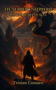 Hardcover The Serpent Shepherd: And The Heart of Aulë Book