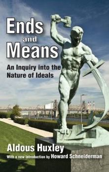 Hardcover Ends and Means: An Inquiry into the Nature of Ideals Book