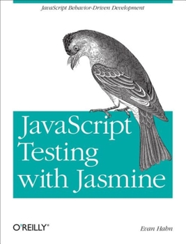 Paperback JavaScript Testing with Jasmine: JavaScript Behavior-Driven Development Book