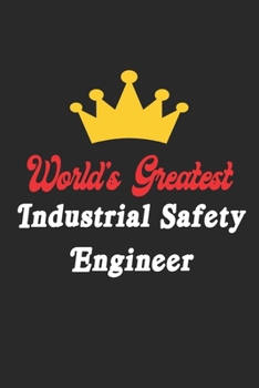 Paperback World's Greatest Industrial Safety Engineer Notebook - Funny Industrial Safety Engineer Journal Gift: Future Industrial Safety Engineer Student Lined Book