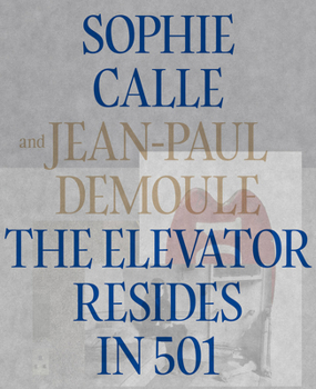 Hardcover Sophie Calle & Jean-Paul Demoule: The Elevator Resides in 501 Book