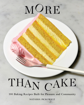 Hardcover More Than Cake: 100 Baking Recipes Built for Pleasure and Community Book