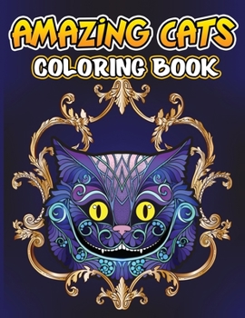 Paperback Amazing Cats Coloring Book: Creative Kittens Coloring Book, Stress Relieving Designs for Adults Relaxation, Cat Adult Coloring Book [Large Print] Book