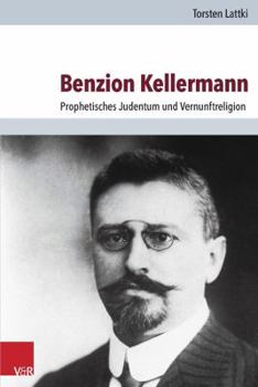 Hardcover Benzion Kellermann: Prophetisches Judentum Und Vernunftreligion [German] Book