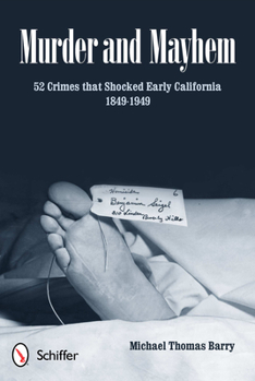 Paperback Murder and Mayhem: 52 Crimes That Shocked Early California 1849-1949 Book