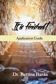 Paperback It is Finished Application Guide: Practical exercises to help you appropriate the finished works of calvary Book