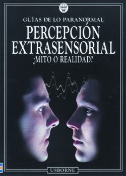 Percepcion Extrasensorial: Mito O Realidad (Guias De Lo Paranormal)