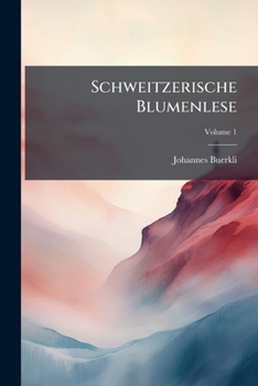 Paperback Schweitzerische Blumenlese; Volume 1 [German] Book
