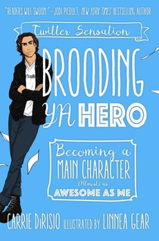 Hardcover Brooding YA Hero: Becoming a Main Character (Almost) as Awesome as Me Book