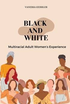 Paperback Black And White Multiracial Adult Women's Experiences Book