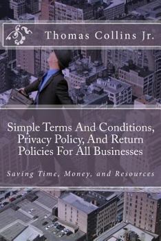 Paperback Simple Terms and Conditions, Privacy Policy, and Return Policies for All Businesses: Saving Time, Money, and Resources Book