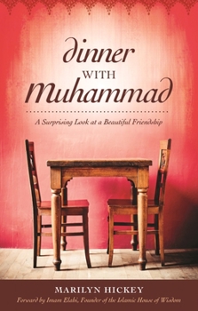 Dinner with Muhammad: A Surprising Look at a Beautiful Friendship