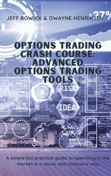 Hardcover Options Trading Crash Course - Advanced Options Trading Tools: A simple but effective guide to operate in the market in a smart and conscious way Book