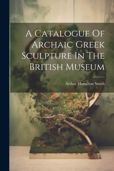 Paperback A Catalogue Of Archaic Greek Sculpture In The British Museum Book