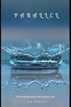 Paperback Parallel: The only impossible journey, is the one you never begin Book