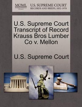 Paperback U.S. Supreme Court Transcript of Record Krauss Bros Lumber Co V. Mellon Book