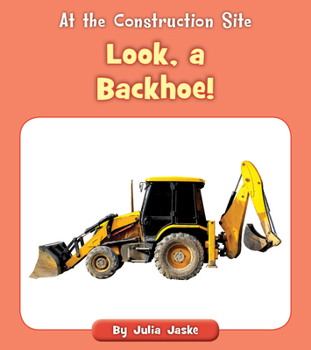 Paperback Look, a Backhoe! Book