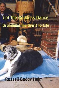 Let the Goddess Dance: Drumming the Spirit to Life
